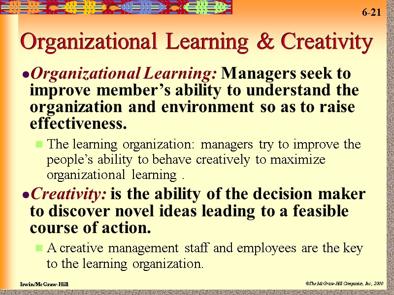 Organizational Learning & Creativity Organizational Learning: Managers seek to improve member’s ability to understand